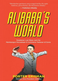 Alibaba's World : Perjalanan Luar Biasa Jack Ma Membangun Perusahaan E-Commerce Terbesar di Dunia = Alibaba's World
