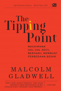 The Tipping Point: Bagaimana Hal-Hal Kecil Berhasil Membuat Perbedaan Besar