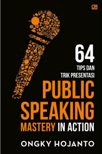 64 Tips dan trik Presentasi Public Speaking Mastery in Action
