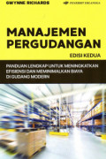 Manajemen Pergudangan: Panduan Lengkap untuk Meningkatkan Efisiensi dan Meminimalkan Biaya di Gudang Modern