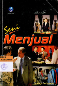 Seni Menjual : Perspektif Bisnis, Ide-ide Penjualan serta Strategi Pemasaran