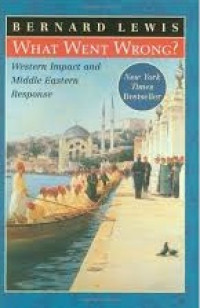 Apa yang Salah? Sebab-Sebab Runtuhnya Khilafah dan Kemunduran Umat Islam=What Went Wrong?: Western Impact and Middle East Response