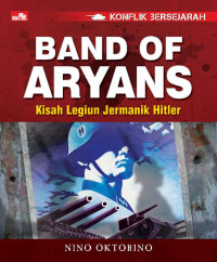 Konflik Bersejarah - Band of Aryans - Kisah Legiun Jermanik Hitler