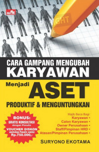 Cara Gampang Mengubah Karyawan Menjadi Aset Produktif dan Mengutungkan