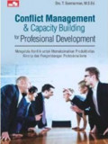Conflict Management & Capcity Building for Professional Development : Mengelola Konflik untuk Memaksimalkan Produktivitas Kinerja dan Pengembangan Profesionalisme
