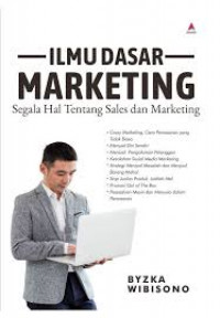 Ilmu Dasar Marketing: Segala Hal Tentang Sales dan Marketing