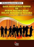 Gaya Manajemen Bisnis VS Peran Negara Kuat dalam Mengurus Negara: Konsep dan Teori Administrasi Publik