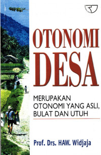 Otonomi Desa Merupakan Otonomi yang Asli, Bulat, dan Utuh
