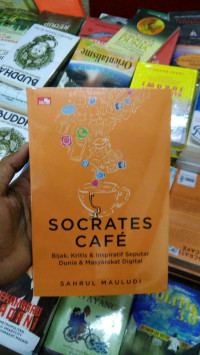 Socrates Café : Bijak, Kritis & Inspiratif Seputar Dunia & Masyarakat Digital