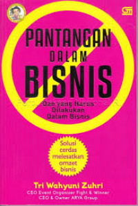 Pantangan dalam Bisnis dan yang Harus Dilakukan dalam Bisnis : Solusi Cerdas Melesatkan Omzet Bisnis