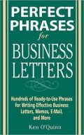 Perfect Phrases for Business Letters : Hundreds of Ready-to-Use Phrases for Writing Effective Business Letters, Memos, E-mail, and More