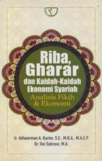 Riba, Gharar dan Kaidah-Kaidah Ekonomi Syariah : Analisis Fikih & Ekonomi