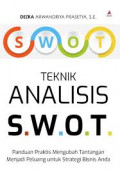 Teknik Analisis S.W.O.T : Panduan Praktis Mengubah Tantangan Menjadi Peluang untuk Strategi Bisnis Anda