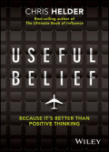 Useful Belief : Because It's Better Than Positive Thinking