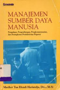 MANAJEMEN SUMBER DAYA MANUSIA : Pengadaan,  Pengembangan, Pengkompensasian, dan Peningkatan Produktivitas Pegawai