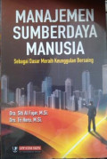 Manajemen Sumber Daya Manusia : Sebagai Dasar Meraih Keunggulan Bersaing