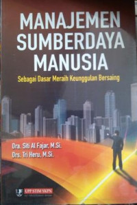 Manajemen Sumber Daya Manusia : Sebagai Dasar Meraih Keunggulan Bersaing